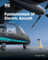 Fundamentals of Electric Aircraft, Revised Edition by Pascal Thalin