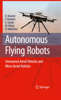 Autonomous Flying Robots by Kenzo Nonami, Farid Kendoul, Satoshi Suzuki, Wei Wang, Daisuke Nakazawa