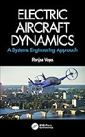 Electric Aircraft Dynamics: A Systems Engineering Approach by Ravi Vepa