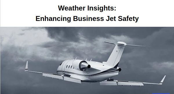 Weather Insights: Enhancing Business Jet Safety