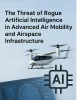 The Threat of Rogue Artificial Intelligence in Advanced Air Mobility