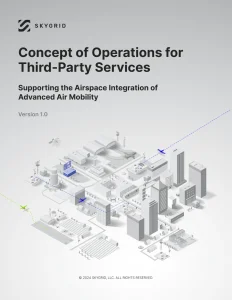 SkyGrid Concept of Operations for Advanced Air Mobility SkyGrid Concept of Operations for Advanced Air Mobility